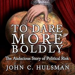 To Dare More Boldly Audiobook By John C. Hulsman cover art