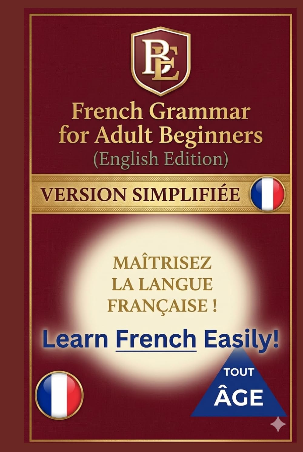 French Grammar for Adult Beginners: Finally, French Grammar Made Easy for Adult Beginners (Learn French for Adult Beginners workbooks textbooks)