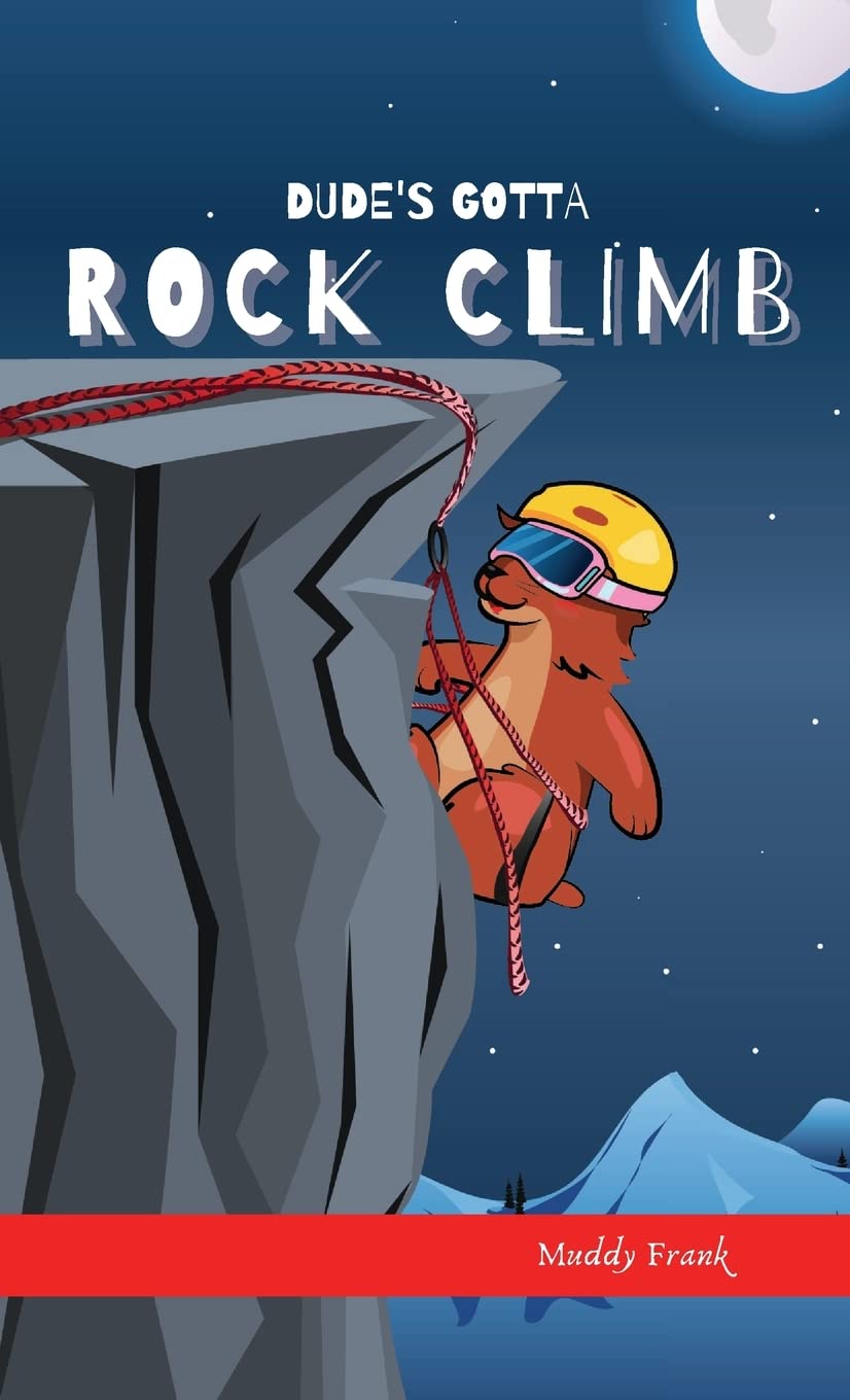 Muddy FrankDude's Gotta Rock Climb (French Marmot Dude)