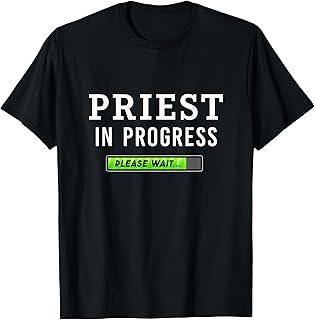 Priest In Progress Please Wait Seminarians Future Priests T-Shirt