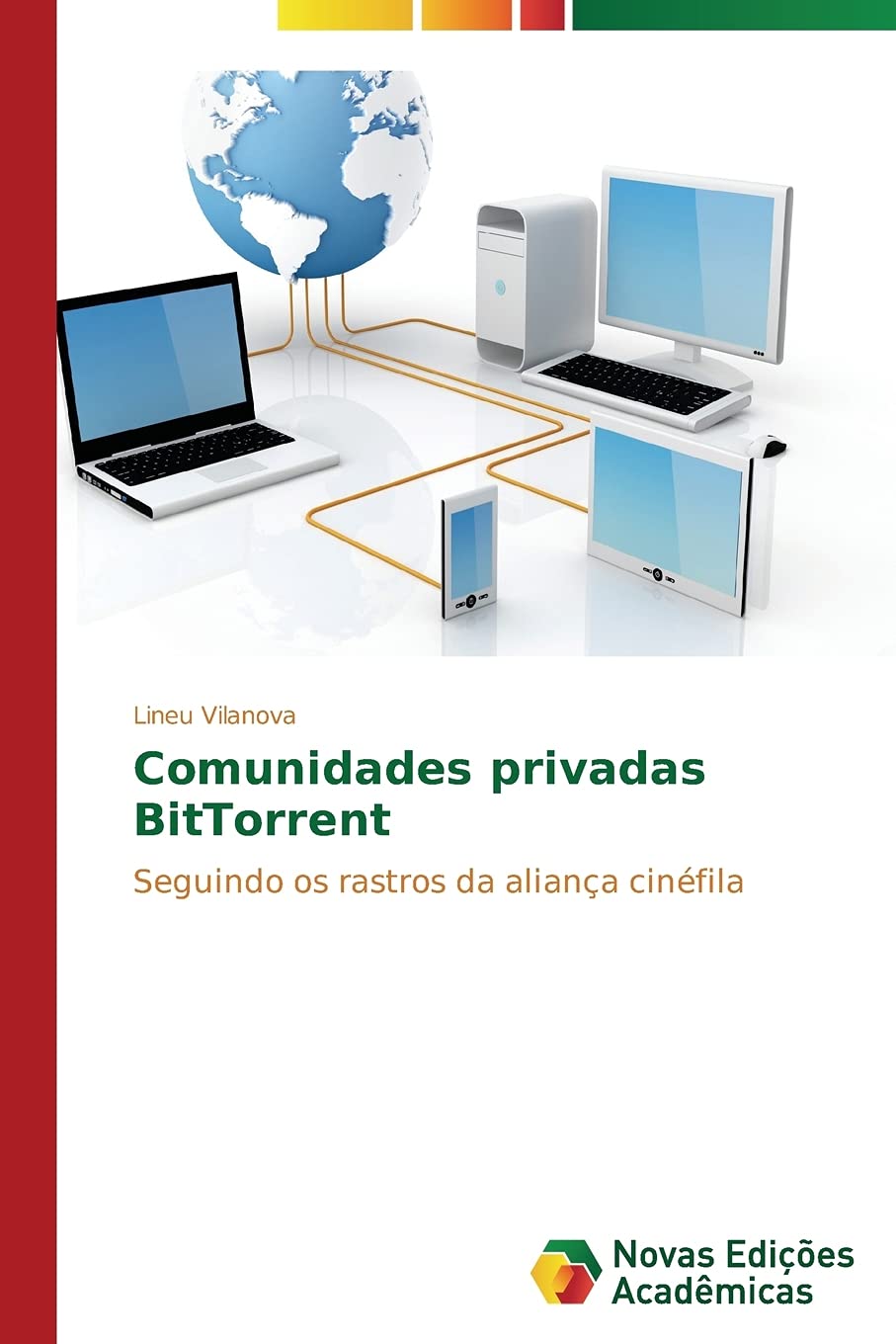 Comunidades privadas BitTorrent: Seguindo os rastros da aliança cinéfila (Portuguese Edition)