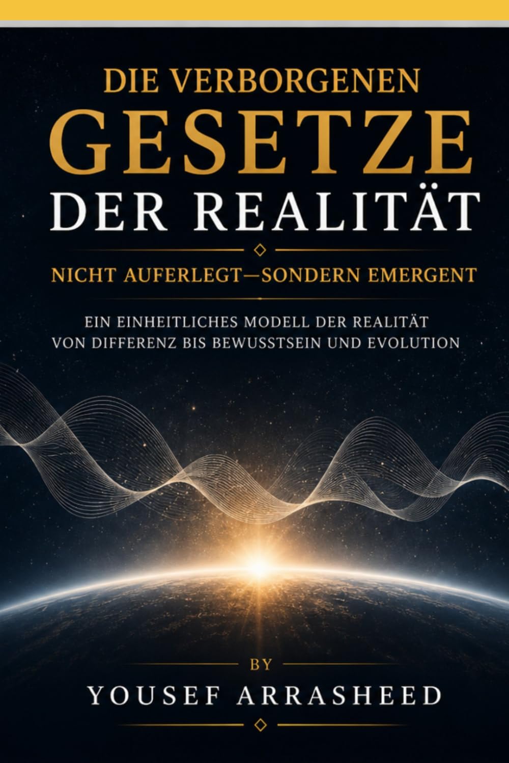 Die verborgenen Gesetze der Realität: Nicht auferlegt—sondern emergent (Cosmic Evolution Theory)