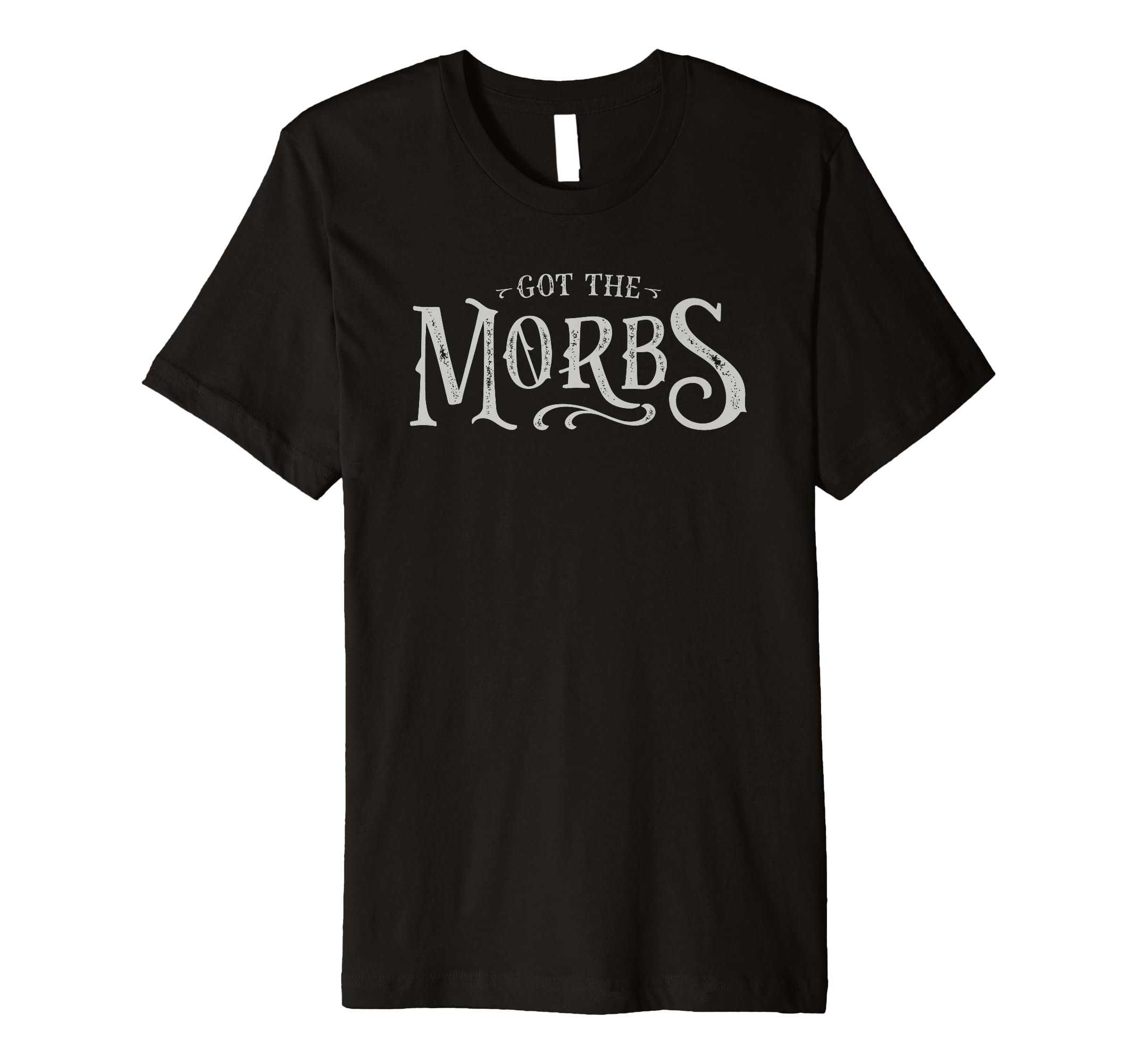 Got the Morbs Funny Goth Premium T-Shirt