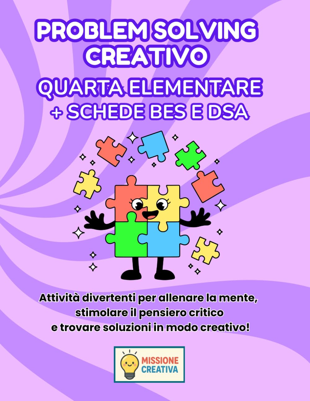 PROBLEM SOLVING QUARTA ELEMENTARE + PERCORSO BES EDSA: PERCORSO SUPER CREATIVO (PREMIUM) CON 70 SCHEDE OPERATIVE + 70 SCHEDE SPIEGAZIONE + 35 SCHEDE OPERATIVE BES E DSA + 35 SCHEDE SPIEGAZIONE