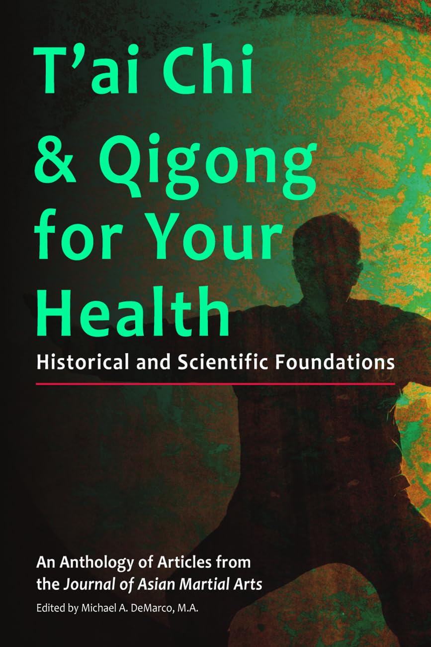 T'ai Chi & Qigong for Your Health: Historical and Scientific Foundations