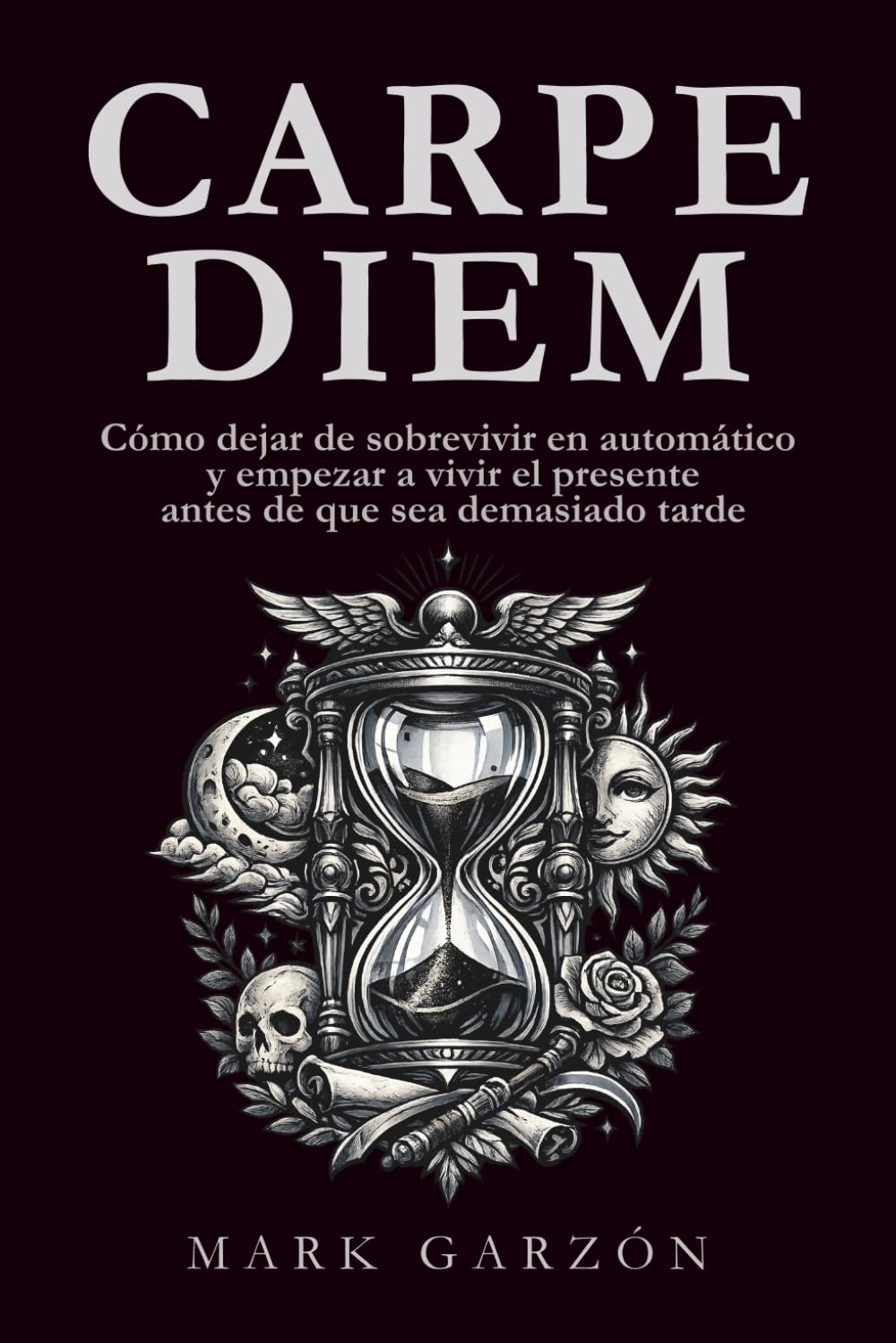 Carpe Diem: Cómo dejar de sobrevivir en automático y empezar a vivir el presente antes de que sea demasiado tarde
