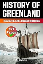 The History of Greenland: Tracing Cultures Through Millennia (The History of Countries)