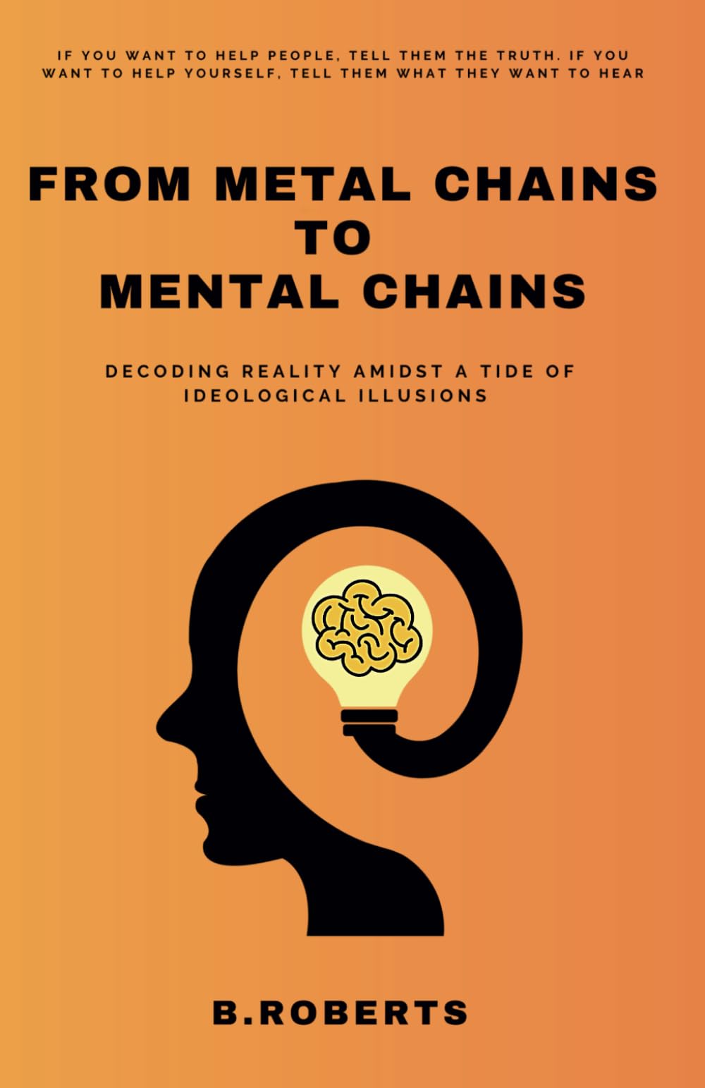 FROM METAL CHAINS TO MENTAL CHAINS: DECODING REALITY IN A SEA OF WOKE DECEPTIONS
