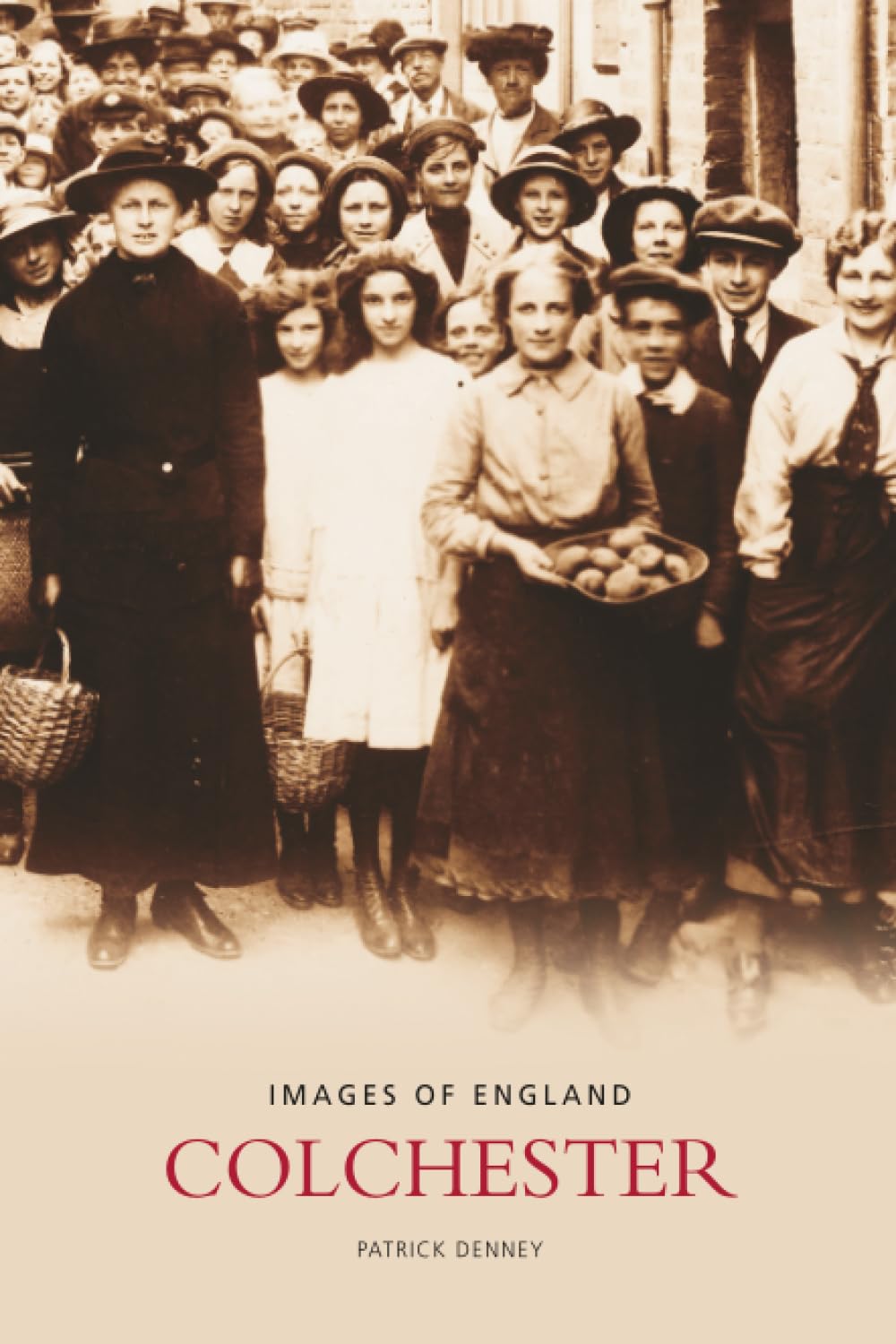 Colchester History Book in Old Photographs New Book Patrick Denney Paperback