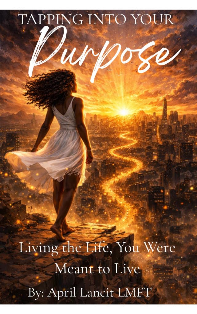 Tapping into Your Purpose : Living The Life, You were Meant to Live      Kindle Edition
