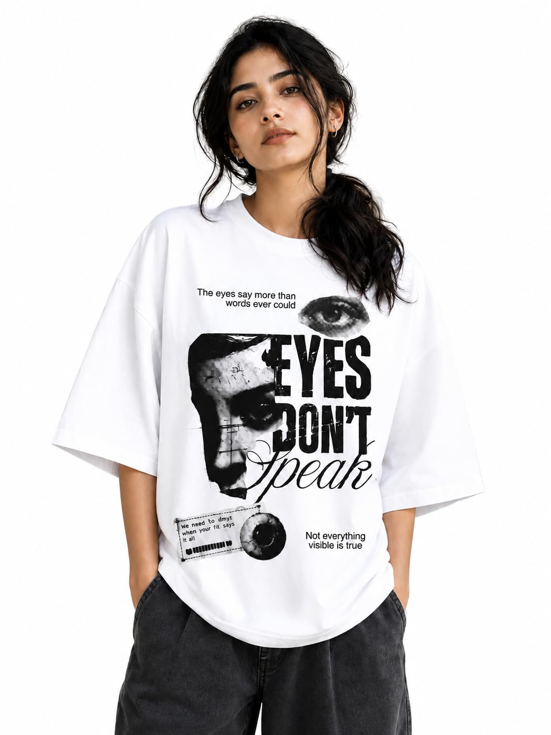 Women’s White Oversized Graphic Printed T-Shirt | Eyes Don’t Speak Typography Design | Round Neck Half Sleeve Streetwear Tee
