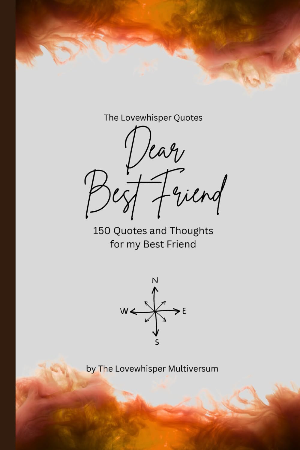 Dear Best Friend, to the best friend in the world: 150 Quotes and Thoughts for the best friend, gift book, orange (Quotes for Someone Special englisch)