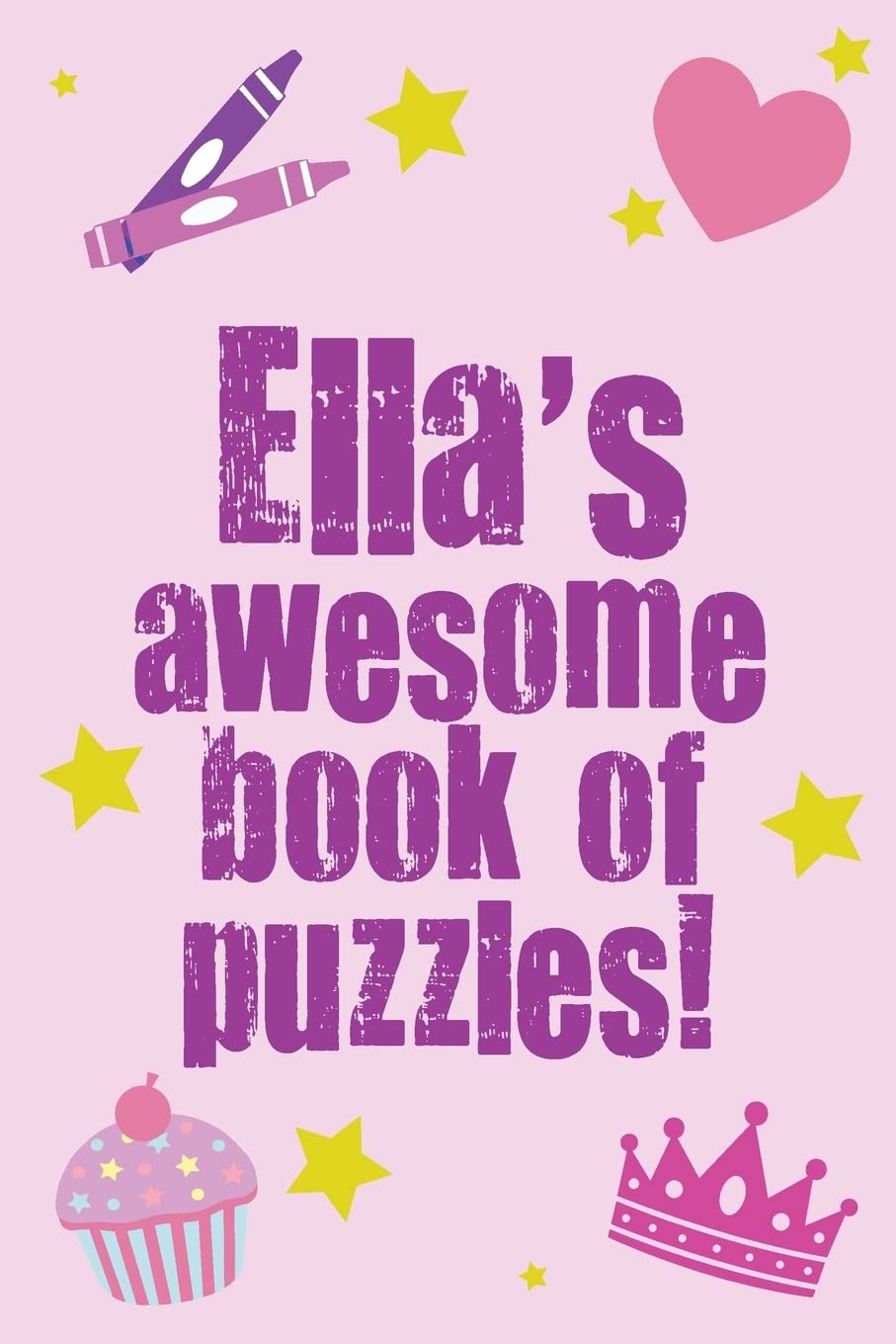 Ella's Awesome Book Of Puzzles!: Children's puzzle book containing 20 unique personalised name puzzles as well as 80 other fun puzzles