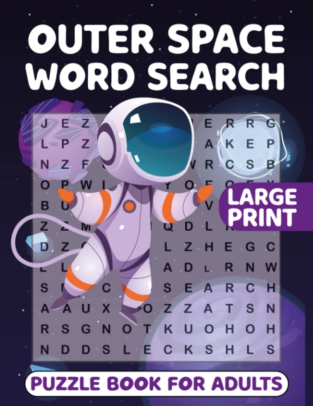 Outer Space Word Search Puzzle Book For Adults: Outer Space Word Wordsearches - The LARGEST PRINT Word Search Game for Adults, Seniors, Kids With Solutions - Find 500