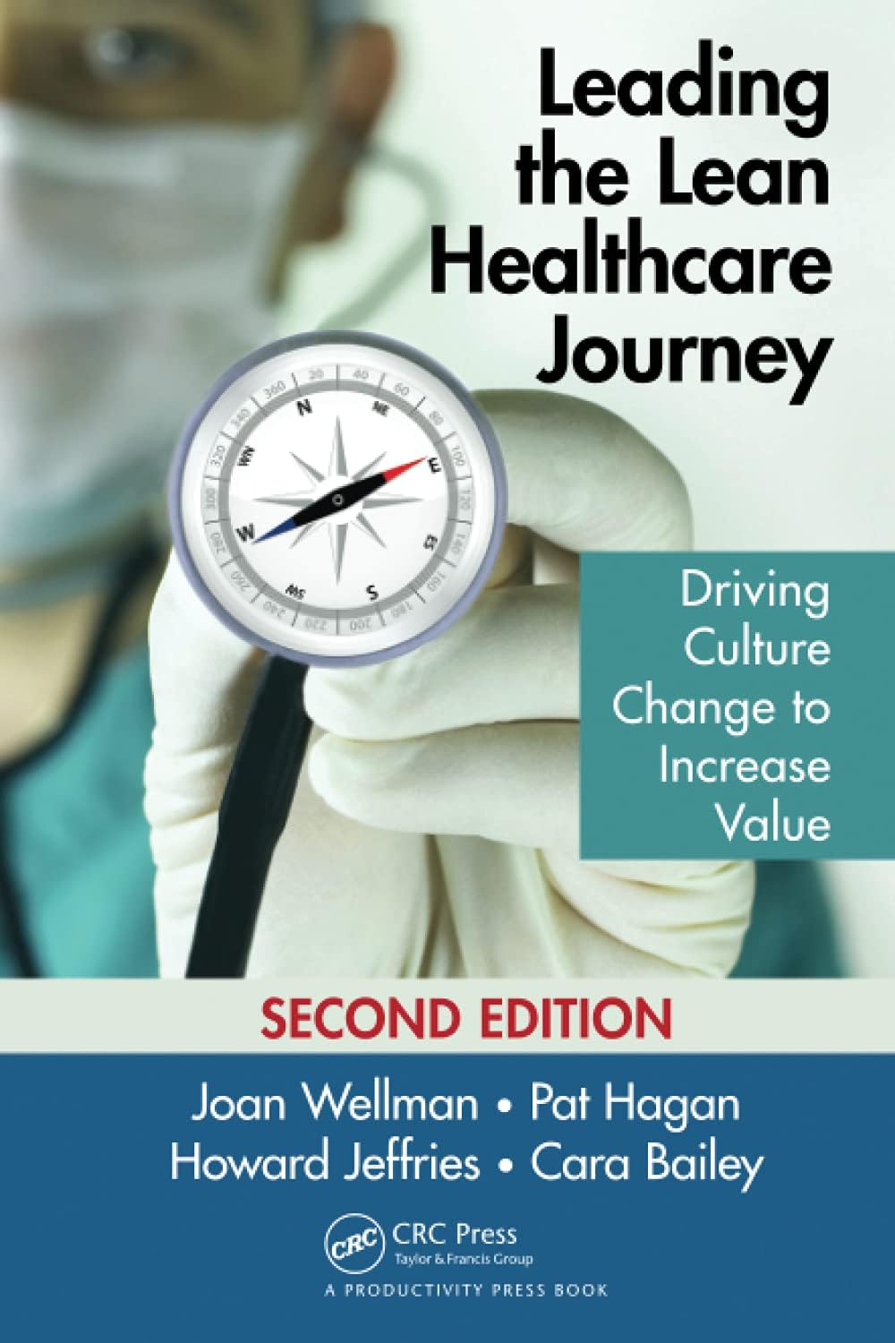 Leading the Lean Healthcare Journey: Driving Culture Change to Increase Value, Second Edition