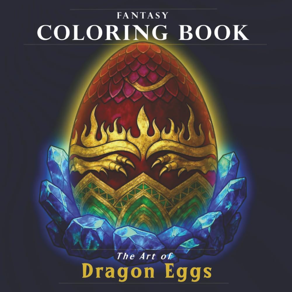 The Art of Dragon Eggs: Fantasy Coloring Book