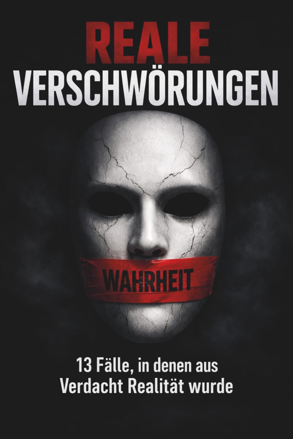 Reale Verschwörungen -13 wahre Fälle, in denen aus Verdacht Realität wurde