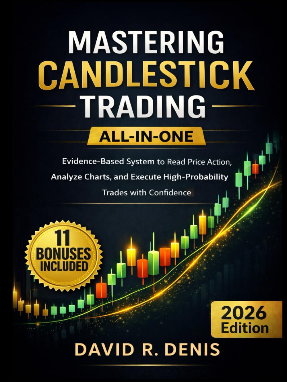 MASTERING CANDLESTICK TRADING: ALL-IN-ONE Evidence-Based System to Read Price Action, Analyze Charts, and Execute High-Probability Trades with Confidence - Hardcover