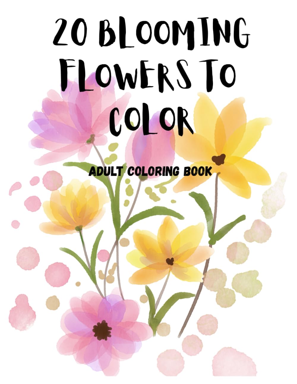 20 Blooming Flowers To Color: Adult Coloring Book