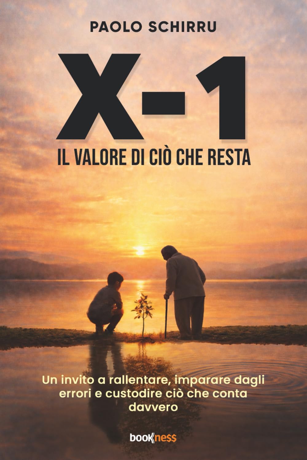 X-1 Il valore di ciò che resta: Un invito a rallentare, imparare dagli errori e custodire ciò che conta davvero