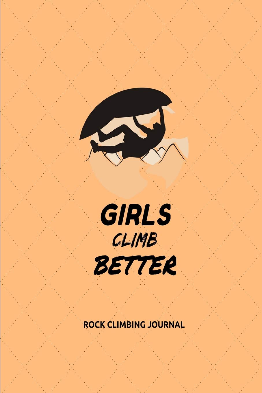 Rock Climbing Journal: Notebook For Training Log, Records And Ideas