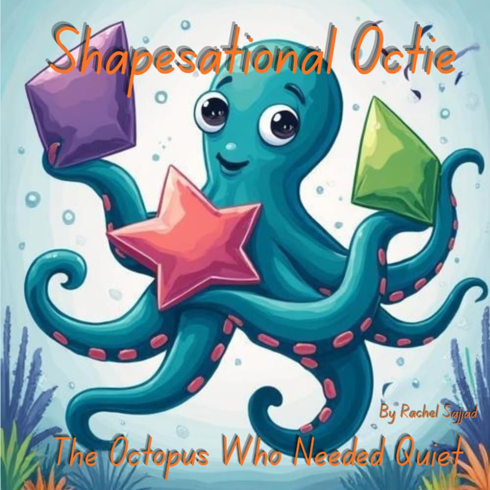 Shapesational Octie: The Octopus Who Needed Quiet
