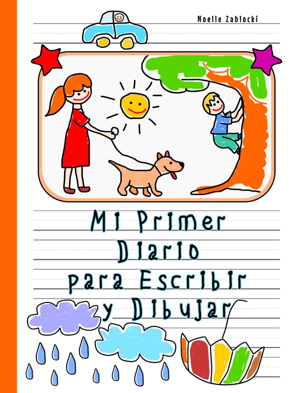 Mi Primer Diario para Escribir y Dibujar: Cuaderno de Dibujo y Escritura Creativa para Niñas y Niños 4 - 8 Años