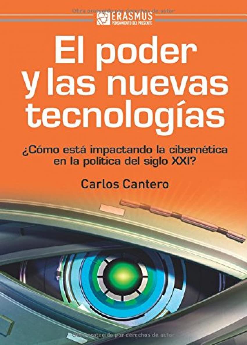 EL PODER Y LAS NUEVAS TECNOLOGÍAS: ¿Cómo está impactando la cibernética en la política del S. XXI? (Pensamiento del presente)