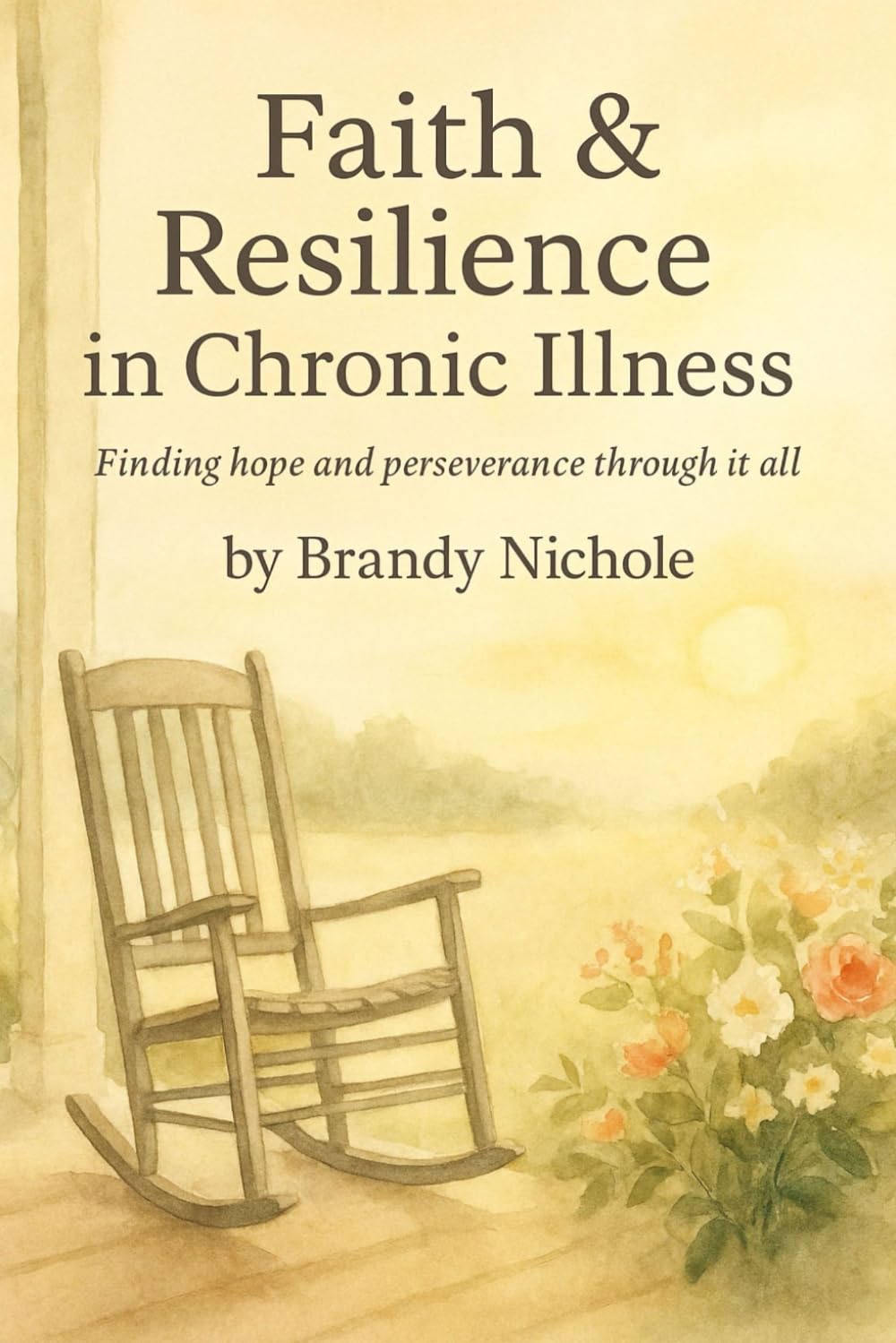 Faith and Resilience in Chronic Illness: Finding hope and perseverance through it all