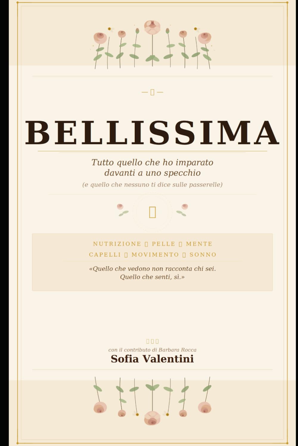 BELLISSIMA Tutto quello che ho imparato davanti a uno specchio: Ex modella, appassionata di nutrizione, impenitente mangiatrice di cioccolato fondente