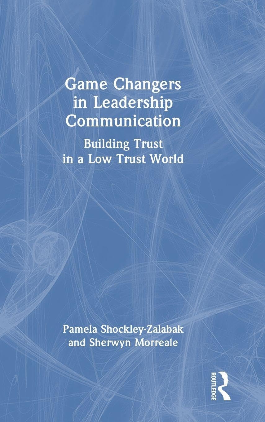 Game Changers in Leadership Communication: Building Trust in a Low Trust World