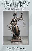 The Sword & The Shield: The nature and evolution of law and citizen-hood (The Osiris Papers)