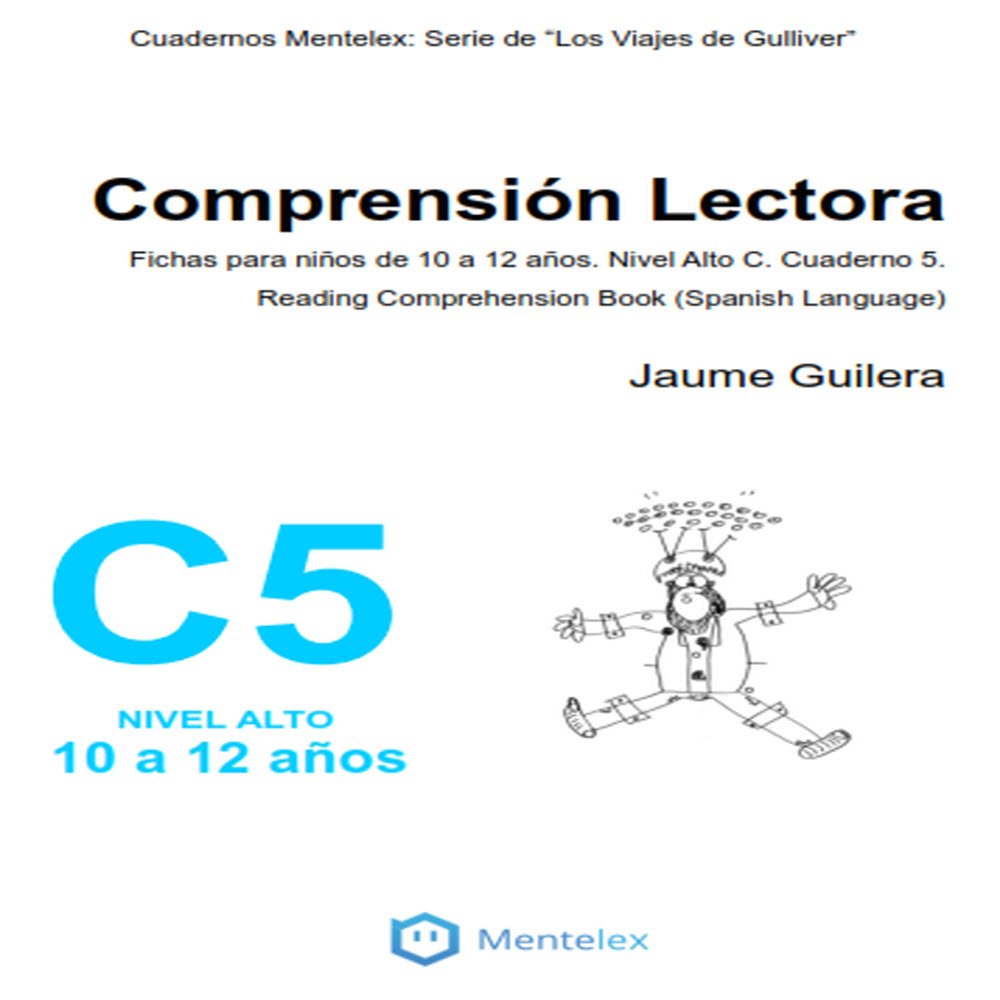 Cuadernos de comprensión lectora para niños de 10 a 12 años. Nivel Alto C. Cuaderno 5.: Cuadernos Mentelex: Serie de “Los Viajes de Gulliver” (Cuadernos de comprensión lectora. Nivel Alto C.)