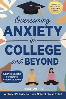 Overcoming Anxiety in College and Beyond: A Student's Guide to Quick Natural Stress Relief