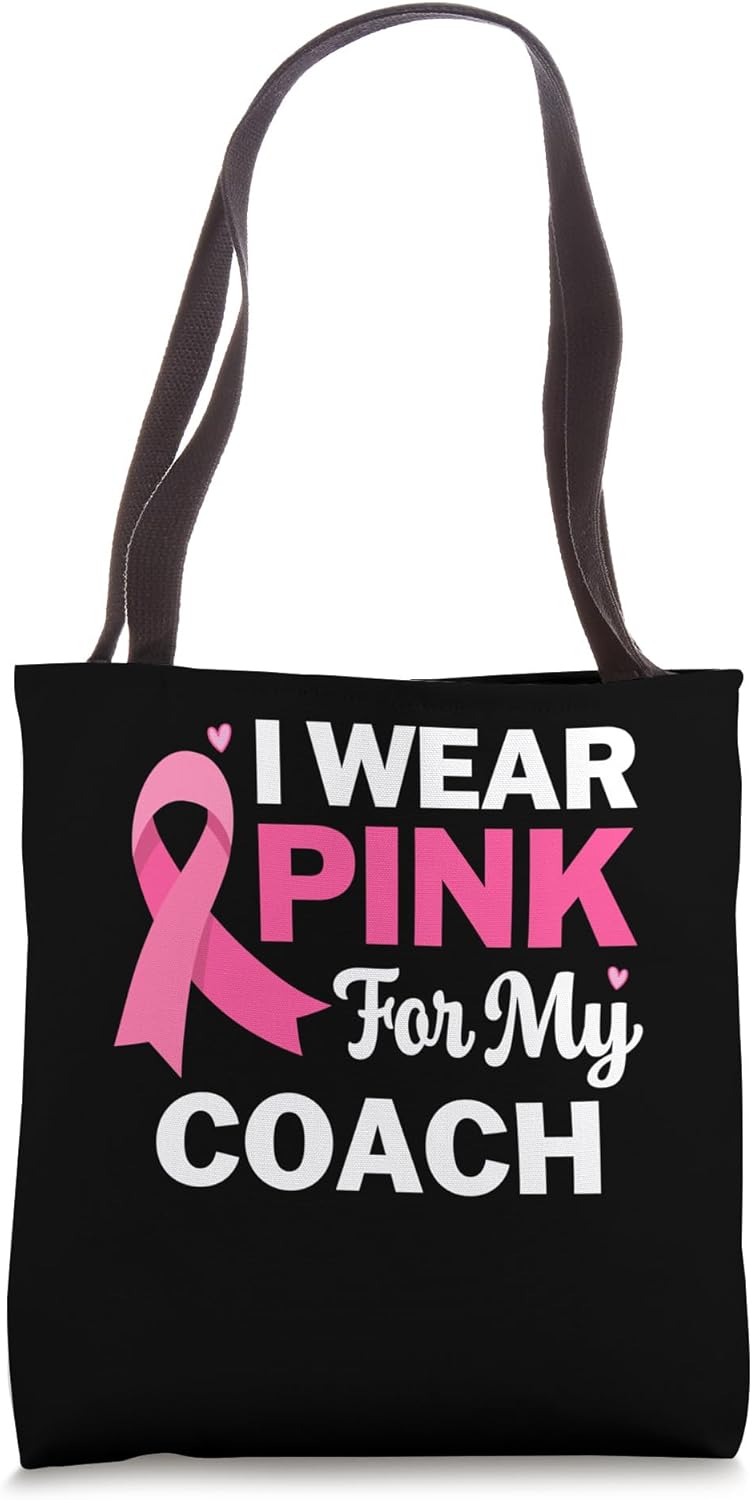 I Wear Pink For My coach Breast Cancer Awareness Womens Tote Bag
