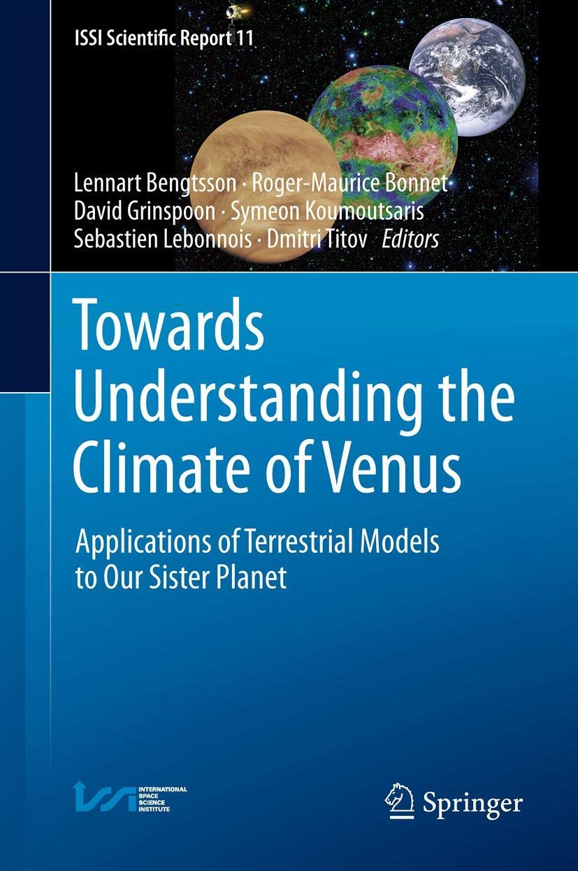 Towards Understanding the Climate of Venus: Applications of Terrestrial Models to Our Sister Planet (ISSI Scientific Report Series, 11)