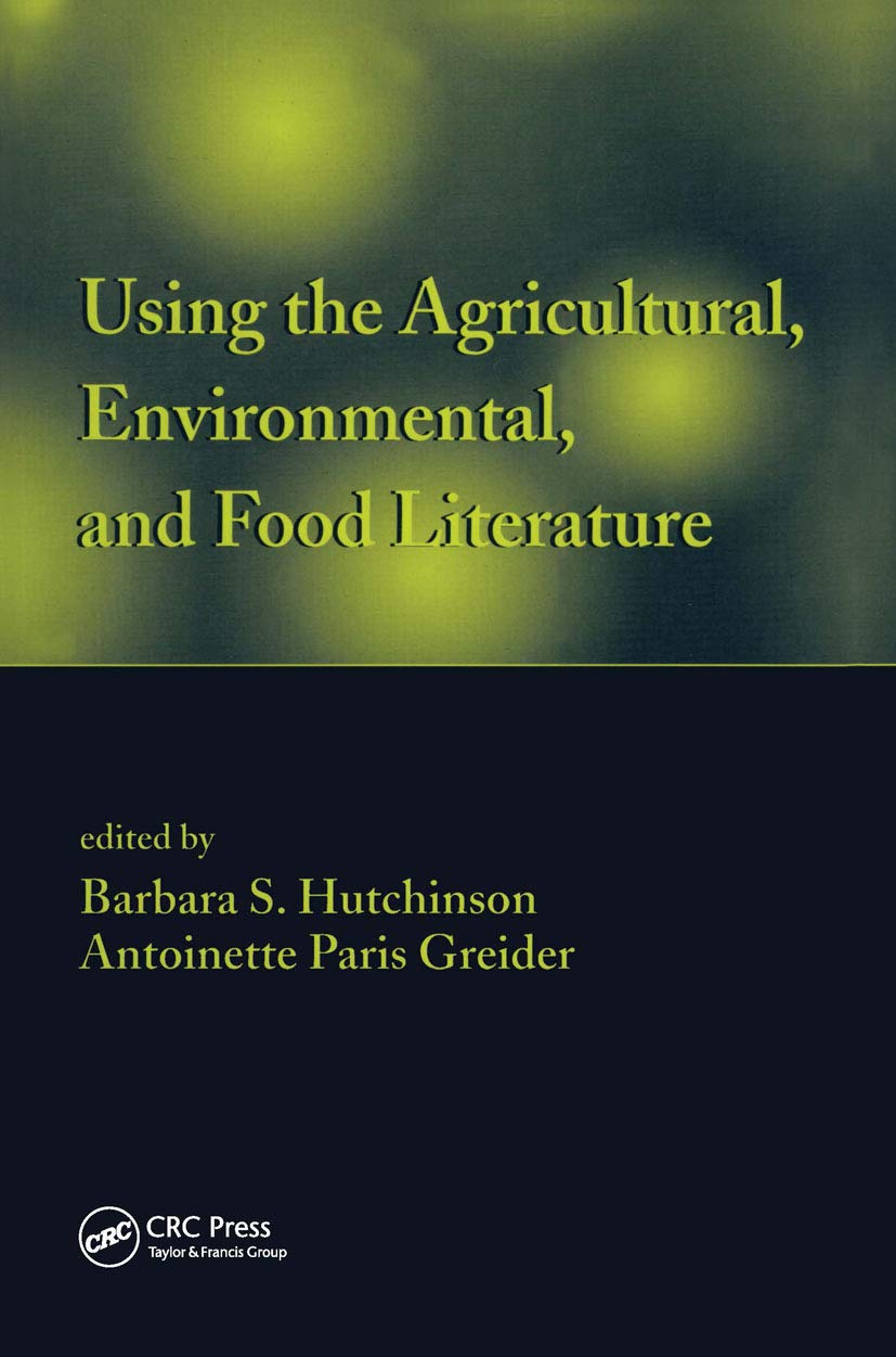 Using the Agricultural, Environmental, and Food Literature (Books in Library and Information Science)      1st Edition