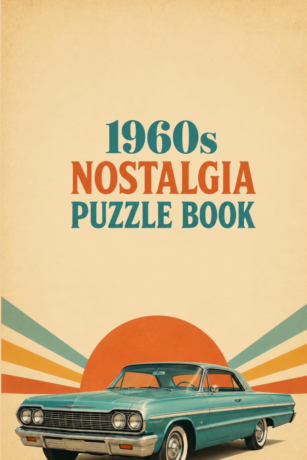 1960s Nostalgia Puzzle Book: Crosswords, Word Searches, Trivia & Brain-Teasing Fun Celebrating the Golden Era of the 1960s