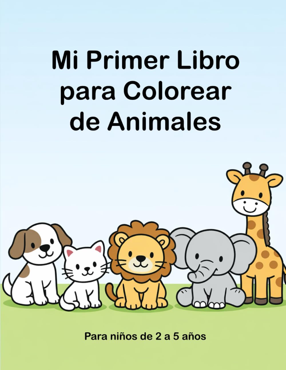 Mi Primer Libro para Colorear de Animales: Páginas para colorear para niños de 2 a 5 años (Mi Primer Aprendizaje)