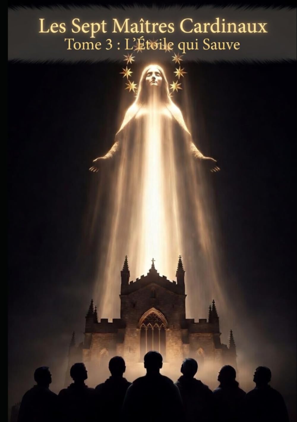 Les Sept Maîtres Cardinaux: Tome 3 - L'Étoile qui Sauve