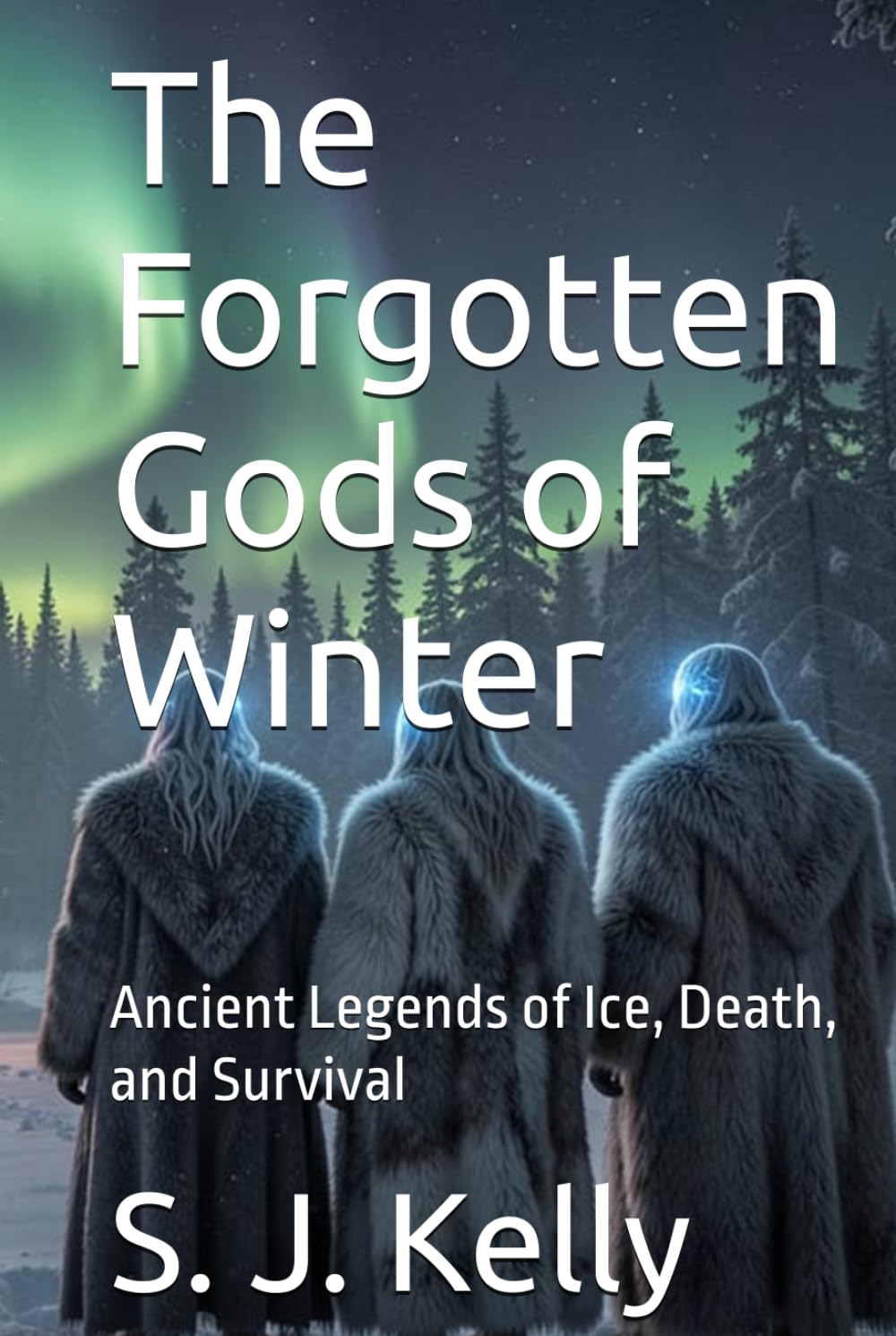 The Forgotten Gods of Winter: Ancient Legends of Ice, Death, and Survival