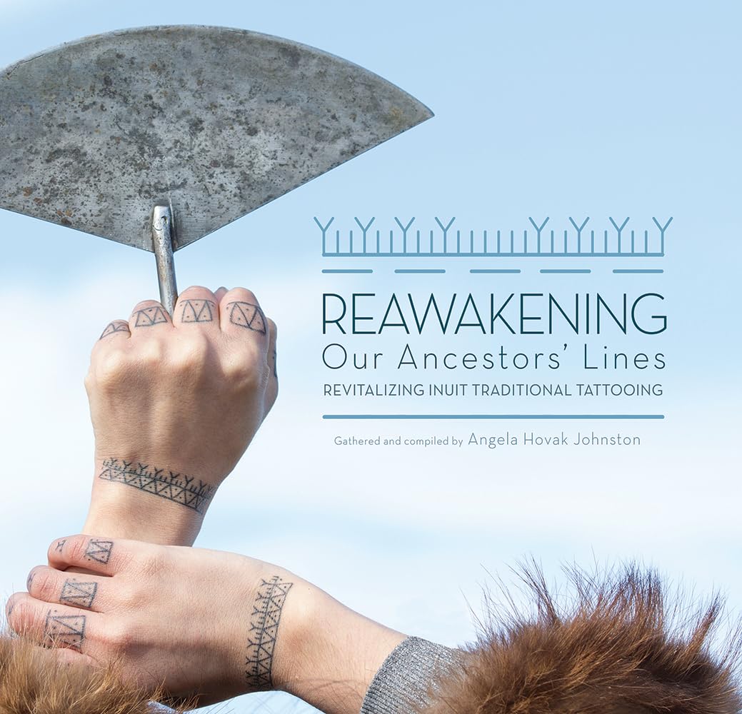 Comprendre tatouage inuit Reawakening Our Ancestors' Lines livre d'art
