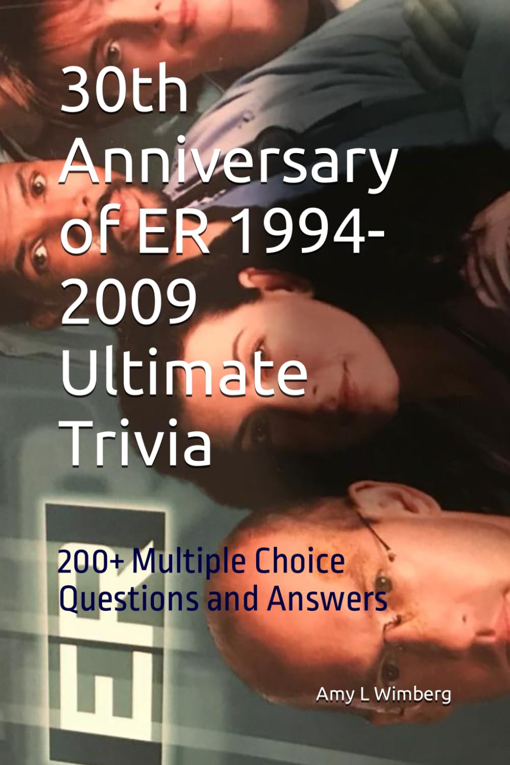 30th Anniversary of ER Utimate Trivia Vol. 1: 200+ Multiple Choice Questions and Answers