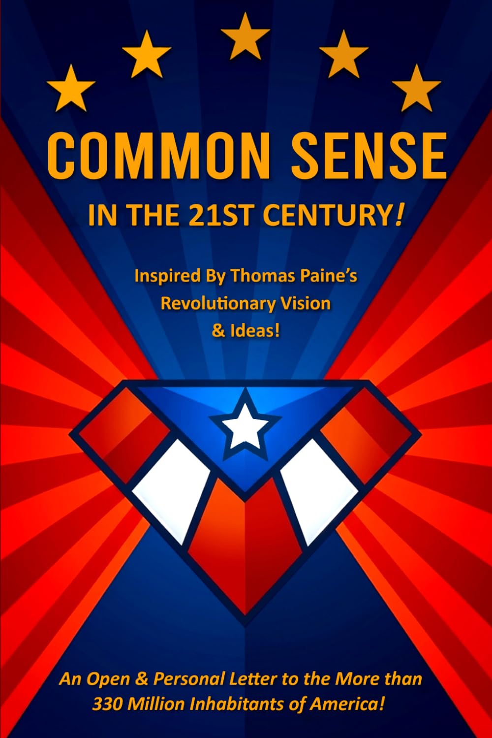 COMMON SENSE IN THE 21st CENTURY!: Inspired By Thomas Paine’s Revolutionary Vision & Ideas!