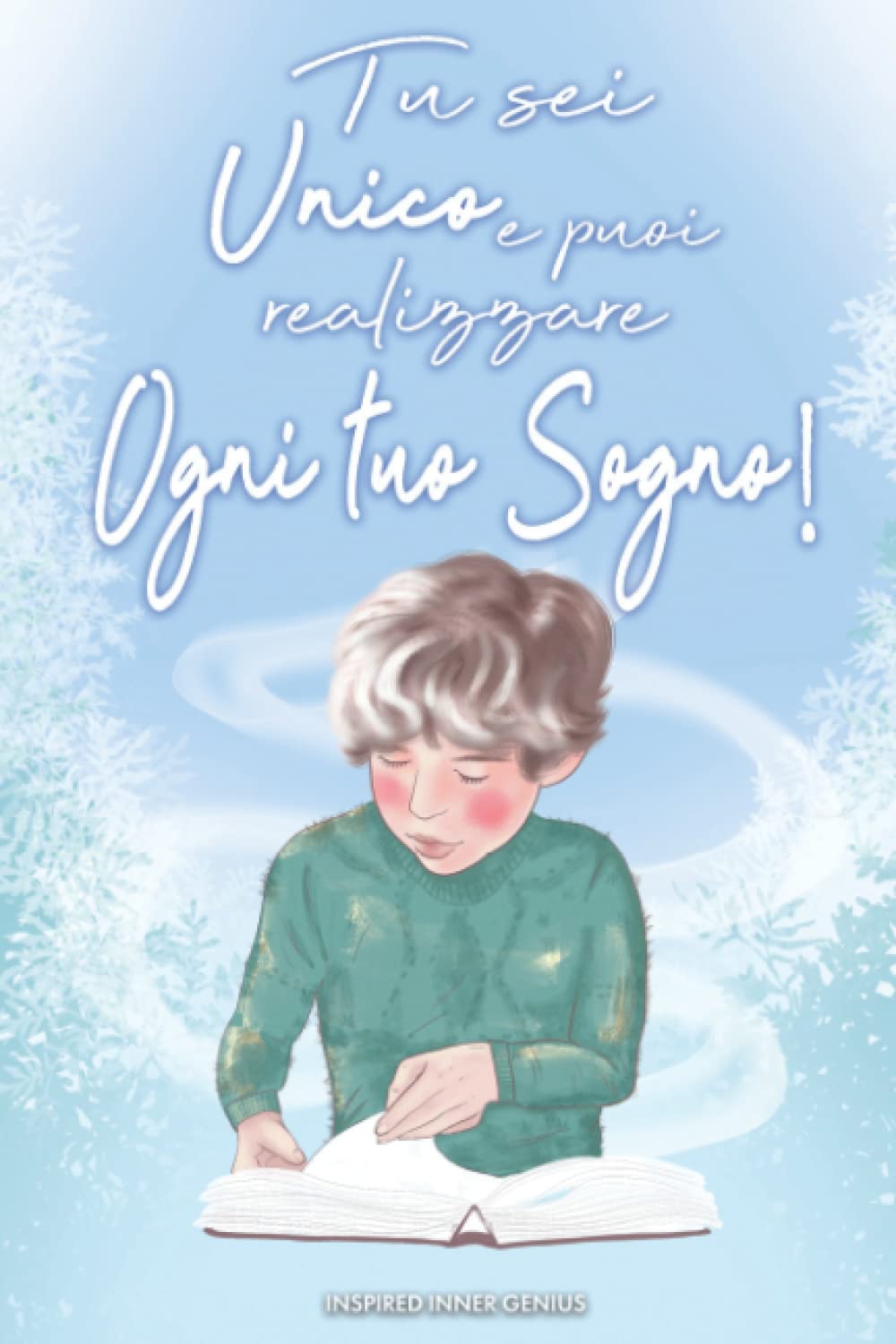 Tu sei unico e puoi realizzare ogni tuo sogno!: 10 ispiratrici storie di bambini forti e straordinari proprio come te (regali per bambini) (Italian Edition)