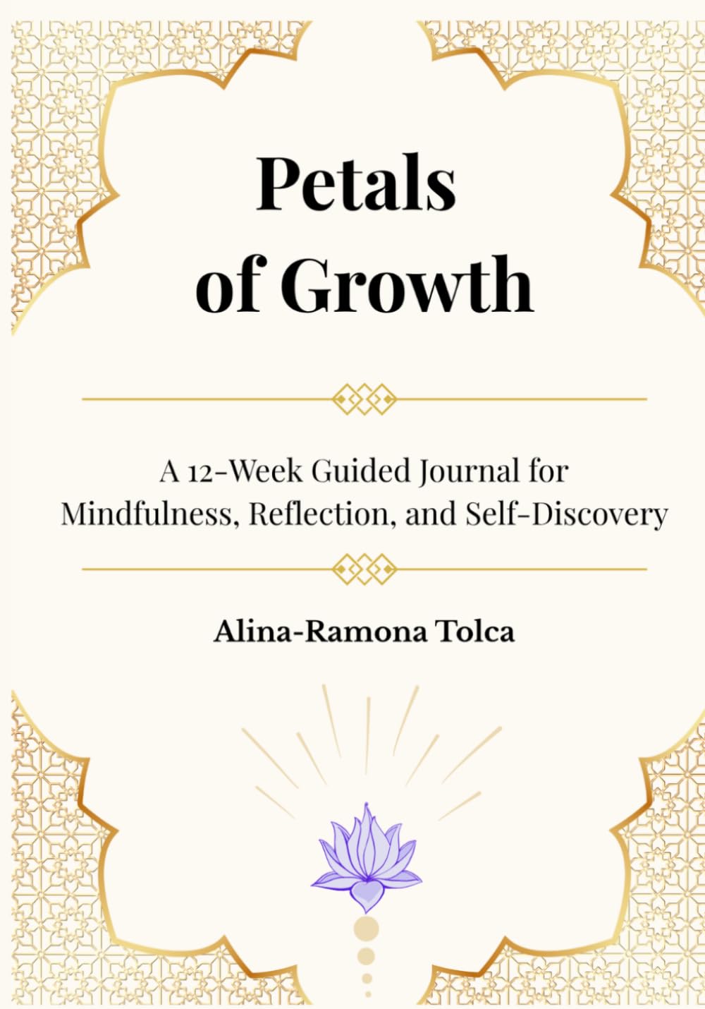 Petals of Growth: A 12-Week Guided Journal for Mindfulness, Reflection, and Self-Discovery