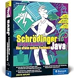 Schrödinger programmiert Java: Das etwas andere Fachbuch. Durchstarten mit Java und richtig viel Spaß! Für Einsteiger, Umsteiger und Code-Fans. - Philip Ackermann