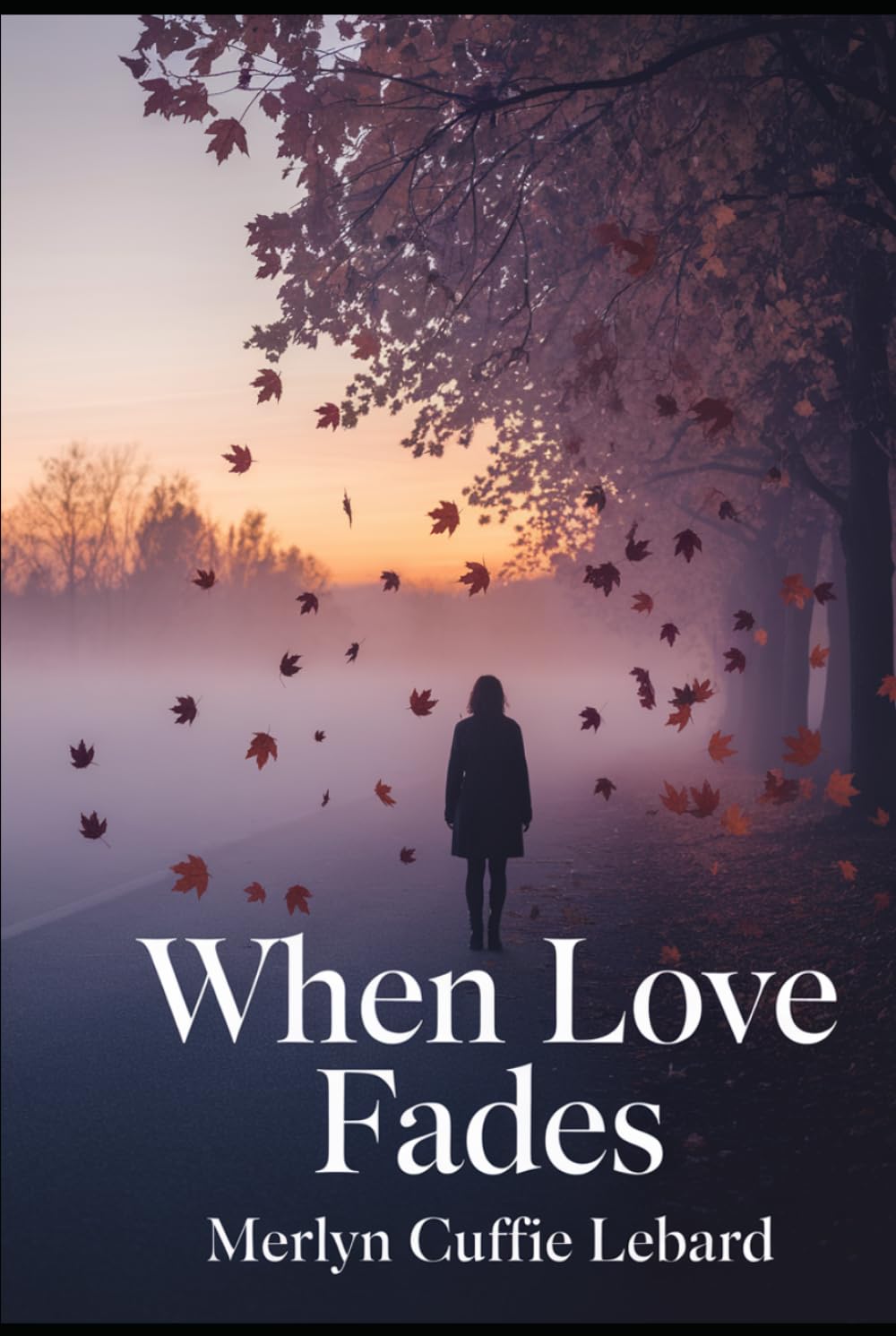 WHEN LOVE FADES: A JOURNEY FROM HEARTBREAK TO SELF DISCOVERY AND STRENGTH