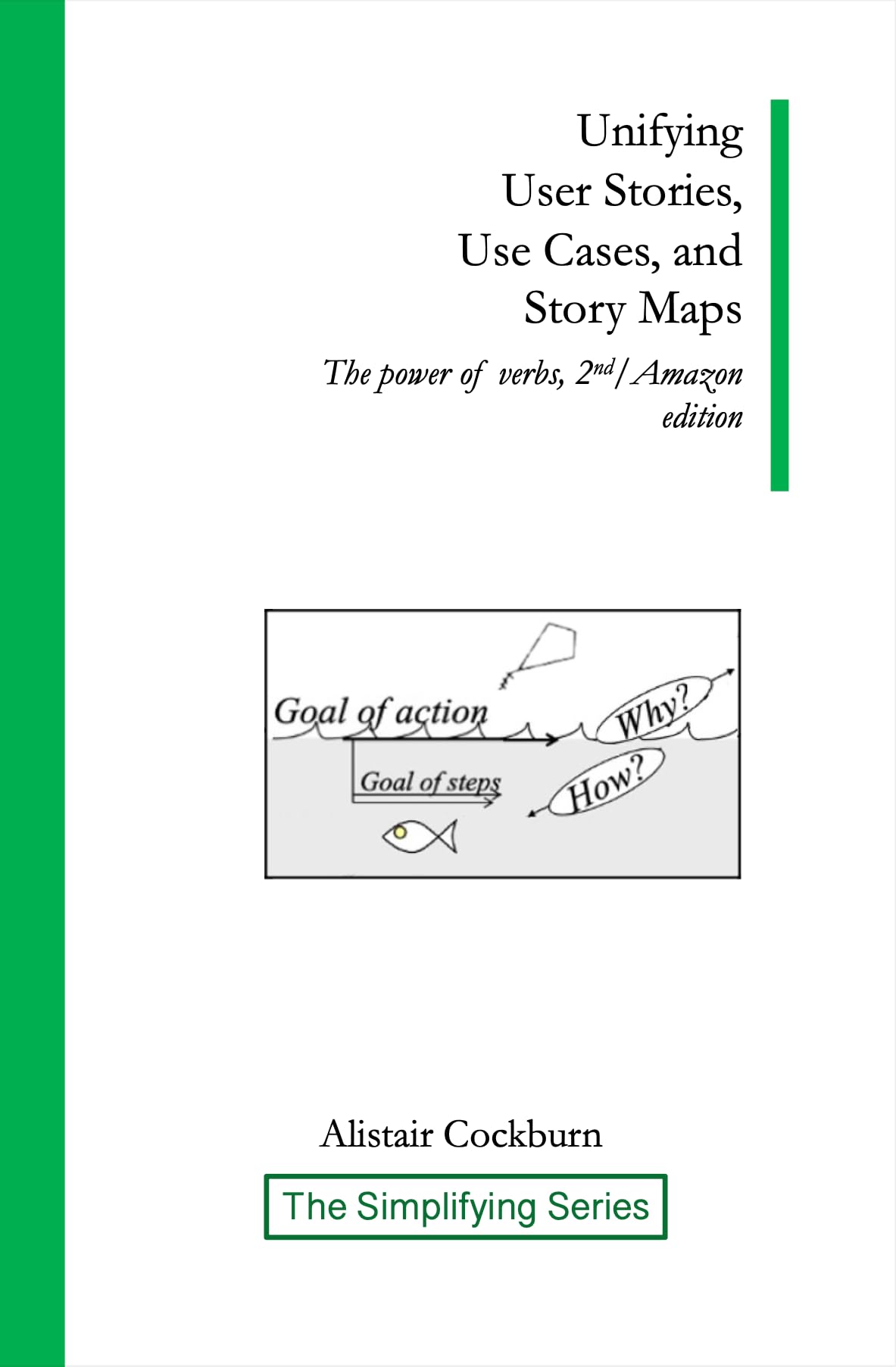 Unifying User Stories, Use Cases, and Story Maps: The Power of Verbs, 2nd/Amazon edition (The Simplifying Series)