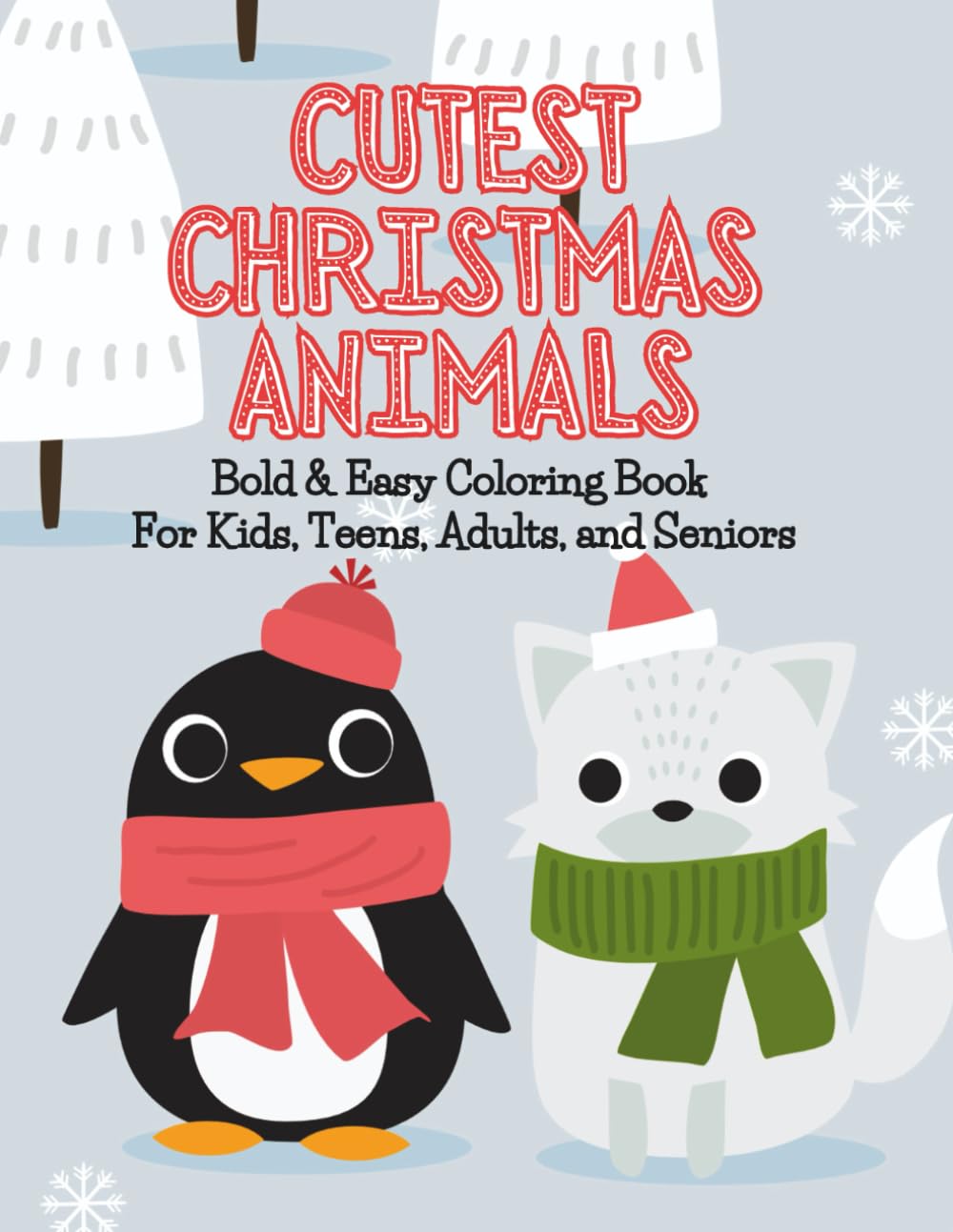 CUTEST CHRISTMAS ANIMALS: Bold & Easy Coloring Book For Kids, Teens, Adults, and Seniors